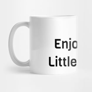 Enjoy The Little Things Mug